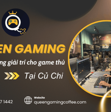 Queen Gaming Củ Chi - Thiên đường giải trí cho game thủ Sài Gòn
