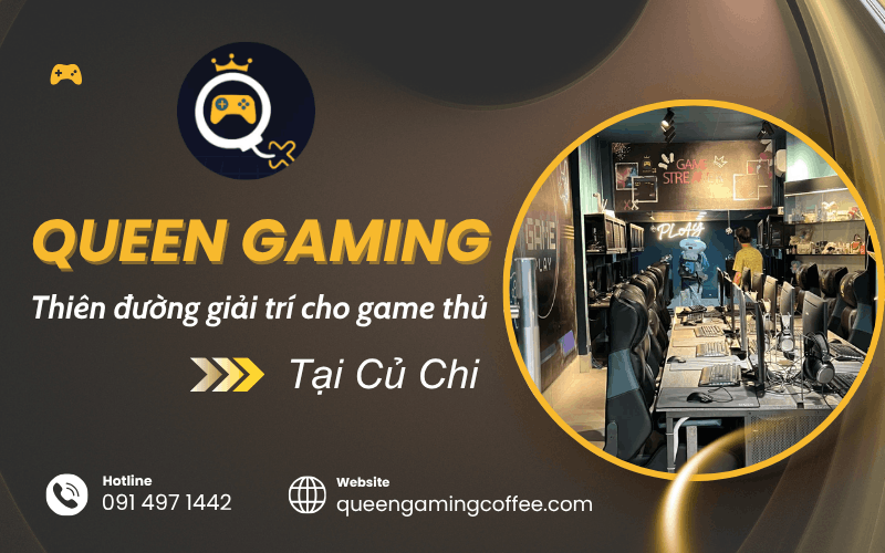 Queen Gaming Củ Chi