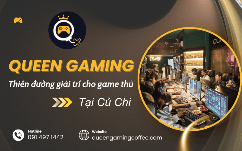 Queen Gaming Củ Chi